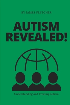 Paperback Autism Revealed!: Understanding And Treating Autism Book