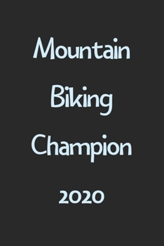 Paperback Mountain Biking Champion 2020: Lined Journal, 120 Pages, 6 x 9, Funny Mountain Biking Gift Idea, Black Matte Finish (Mountain Biking Champion 2020 Jo Book