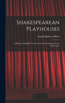 Hardcover Shakespearean Playhouses: A History of English Theatres From the Beginnings to the Restoration Book
