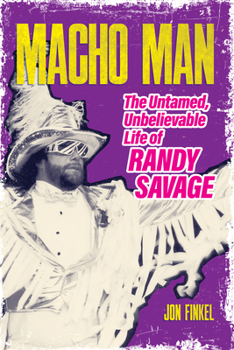 Paperback Macho Man: The Untamed, Unbelievable Life of Randy Savage Book