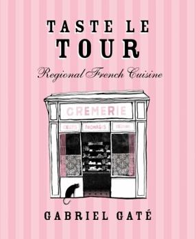 Hardcover Taste Le Tour: Regional French Cuisine Book