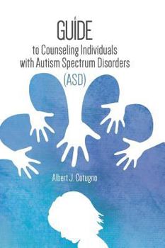 Hardcover A Guide to Counseling Individuals with Autism Spectrum Disorders (ASD) Book