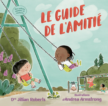 Le guide de l’amitié (Des enfants capables et résilients, 1) (French Edition)