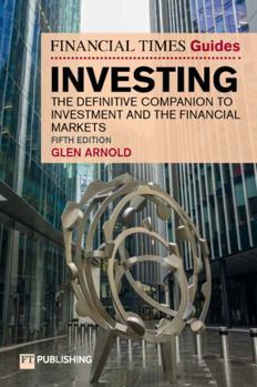 The Financial Times Guide to Investing: The definitive companion to investment and the financial markets (Financial Times Series)