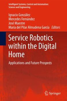 Hardcover Service Robotics Within the Digital Home: Applications and Future Prospects Book