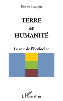 Paperback Terre et humanité: La voie de l'Ecolocène [French] Book