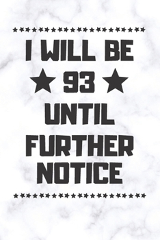 Paperback I will be 93 until further notice: 93 Year Old Birthday Gift Gratitude Journal / Notebook / Diary / Unique Greeting Card Book