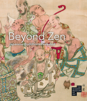 Hardcover Beyond Zen: Japanese Buddhism Revealed: The Newark Museum of Art Book