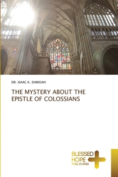 Paperback The Mystery about the Epistle of Colossians Book