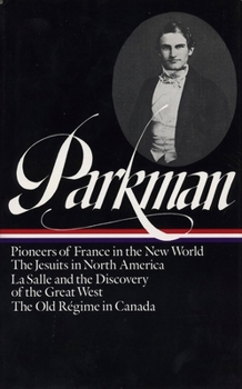 Hardcover Francis Parkman: France and England in North America Vol. 1 (Loa #11): Pioneers of France in the New World / The Jesuits in North America / La Salle a Book