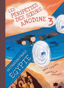 Paperback Les Péripéties Des Soeurs Anodine: No 3 - Destination Finale: Égypte [French] Book