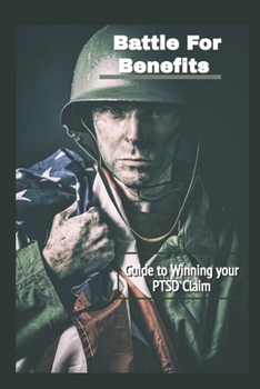 Paperback Battle For Benefits: Guide to Winning Your PTSD Claim Book