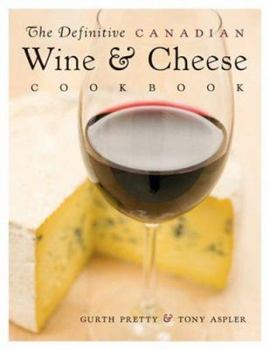 Paperback The Definitive Canadian Wine and Cheese Cookbook Book