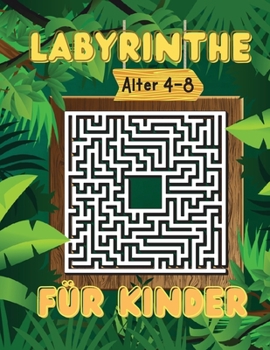 Paperback Labyrinthe f?r Kinder Alter 4-8: Aktivit?tsbuch f?r Kinder, Arbeitsbuch f?r Spiele, Puzzles und Probleml?sungen [German] Book