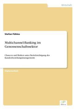 Paperback Multichannel-Banking im Genossenschaftssektor: Chancen und Risiken unter Berücksichtigung des Kundenbeziehungsmanagements [German] Book