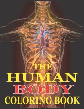 Paperback The Human Body Coloring Book: The Ultimate Anatomy Study Guide with Magnificent Learning Structure Book