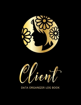 Client Data Organizer Log Book: Customer Log | Profile Tracker | Client Tracking Book with Alphabet Tabs | Nail Baber Salon Hairstylist Log Book | Information Keeper Book (Client Organizer Notebook)