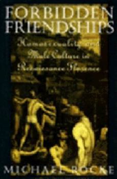 Hardcover Forbidden Friendships: Homosexuality and Male Culture in Renaissance Florence Book