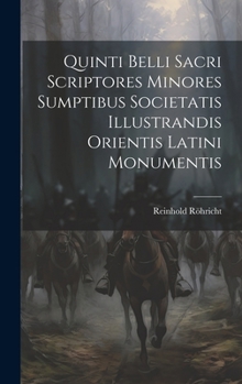 Hardcover Quinti Belli Sacri Scriptores Minores Sumptibus Societatis Illustrandis Orientis Latini Monumentis Book