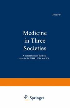 Paperback Medicine in Three Societies: A Comparison of Medical Care in the Ussr, USA and UK Book