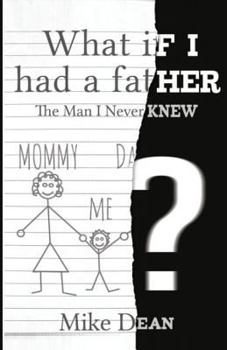 Paperback What If I Had A Father?: The Man I Never Knew Book