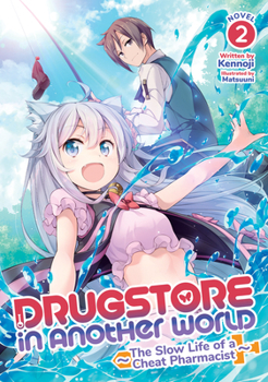 Paperback Drugstore in Another World: The Slow Life of a Cheat Pharmacist (Light Novel) Vol. 2 Book