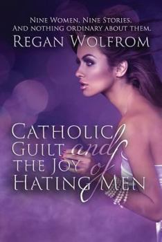 Paperback Catholic Guilt and the Joy of Hating Men Book