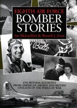 Hardcover Eighth Air Force Bomber Stories: Eye-Witness Accounts from American Airmen and British Civilians of the Perils of War Book