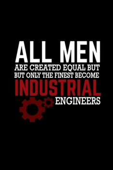 All women are created equal but only the finest become industrial engineers: 110 Game Sheets - 660 Tic-Tac-Toe Blank Games | Soft Cover Book for Kids ... 110 Lined pages | 6 x 9 in | 15.24 x 22.86 c