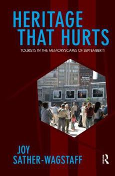 Hardcover Heritage That Hurts: Tourists in the Memoryscapes of September 11 Book