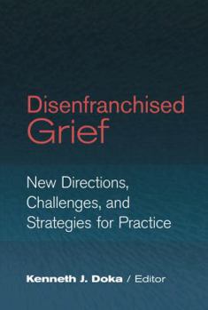 Paperback Disenfranchised Grief: New Directions, Challenges, and Strategies for Practice Book