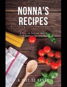 Paperback Nonna's Recipes: A Blank Write-in Book for Her Favorite Dishes Book