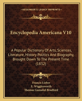 Paperback Encyclopedia Americana V10: A Popular Dictionary Of Arts, Sciences, Literature, History Politics And Biography, Brought Down To The Present Time (1832 Book