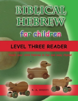 Paperback Biblical Hebrew for Children Level Three Reader: Teach your child Hebrew in fun and easy rhyme! Book
