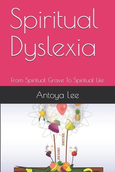 Paperback Spiritual Dyslexia: From Spiritual Grave To Spiritual Life Book