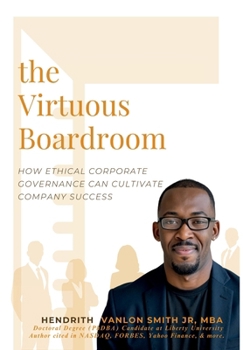 Hardcover The Virtuous Boardroom: How Ethical Corporate Governance Can Cultivate Company Success Book