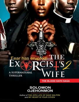 THE EXORCIST'S WIFE 2 (THE BLOOD OATH SAGA)