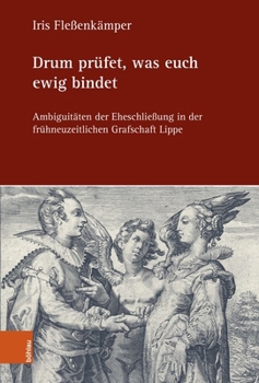 Hardcover Drum Prufet, Was Euch Ewig Bindet: Ambiguitaten Der Eheschliessung in Der Fruhneuzeitlichen Grafschaft Lippe [German] Book