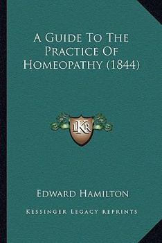 Paperback A Guide To The Practice Of Homeopathy (1844) Book