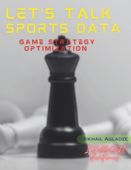 Let's Talk Sports Data: Game Strategy Optimization