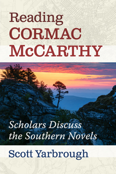 Reading Cormac McCarthy: Scholars Discuss the Southern Novels