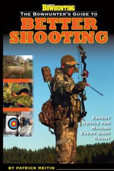 Paperback The Bowhunter's Guide to Better Shooting Book