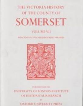 Hardcover A History of the County of Somerset: Volume VII Burton, Horethorne and Norton Ferris Hundreds (Wincanton and Neighbou Book