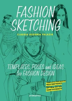 Paperback Fashion Sketching: Templates, Poses and Ideas for Fashion Design Book