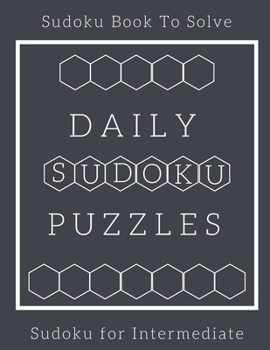 Paperback Daily Sudoku Puzzles: 200 Sudoku Puzzles With Solution, Sudoku Book To Solve, Sudoku One Puzzle Per Page, Sudoku For Intermediate Large Prin Book