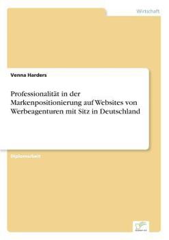 Paperback Professionalität in der Markenpositionierung auf Websites von Werbeagenturen mit Sitz in Deutschland [German] Book