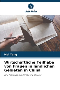 Wirtschaftliche Teilhabe von Frauen in ländlichen Gebieten in China (German Edition)