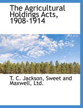 Paperback The Agricultural Holdings Acts, 1908-1914 Book