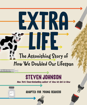 Hardcover Extra Life (Young Readers Adaptation): The Astonishing Story of How We Doubled Our Lifespan Book