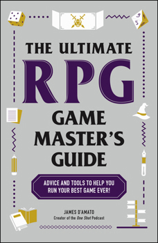 Paperback The Ultimate RPG Game Master's Guide: Advice and Tools to Help You Run Your Best Game Ever! Book